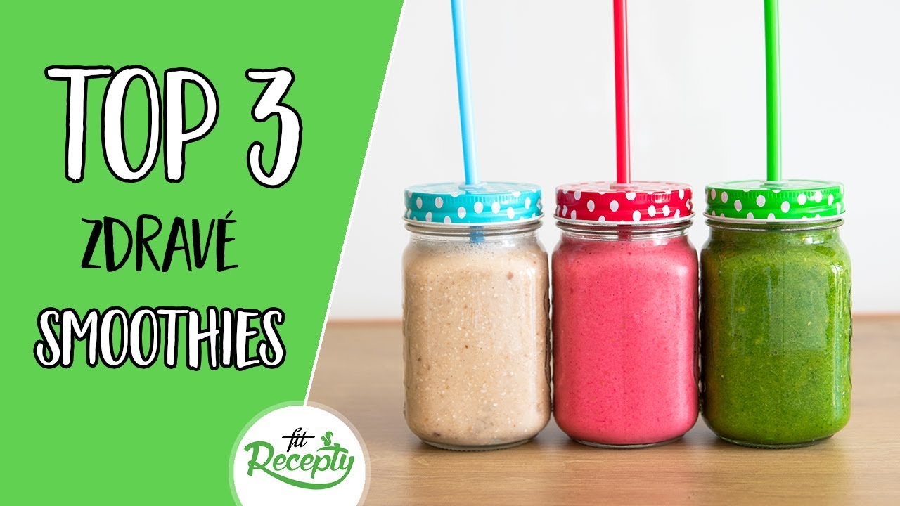 TOP 3 najlepšie zdravé smoothie recepty