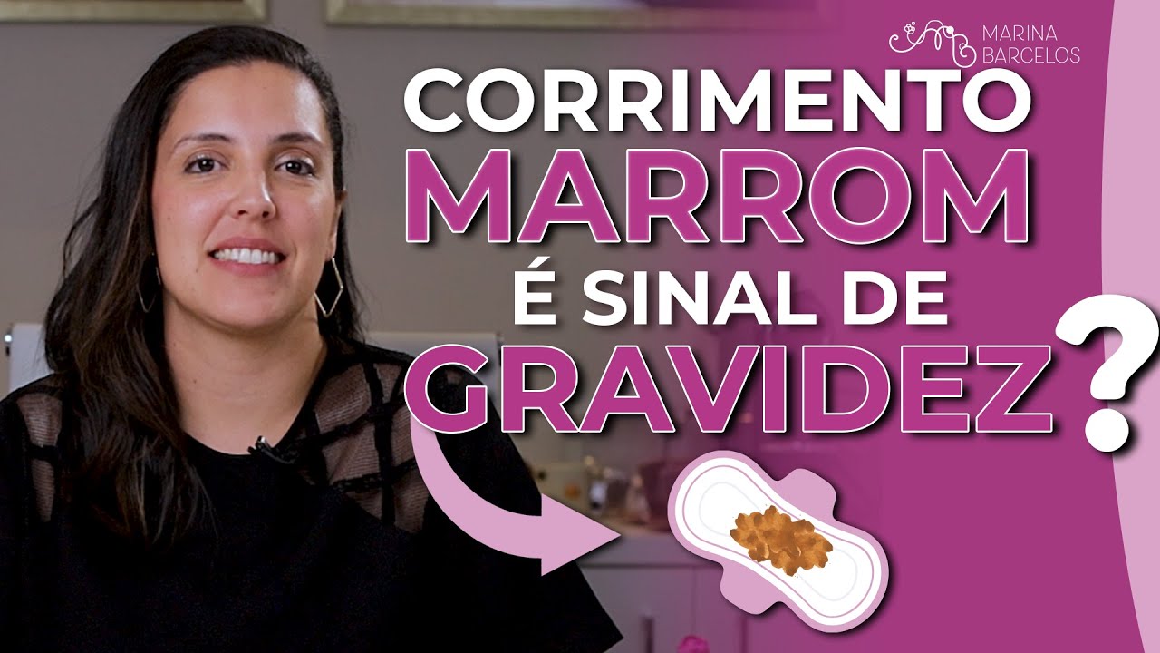 CORRIMENTO MARROM É GRAVIDEZ? QUAIS AS OUTRAS CAUSAS?
