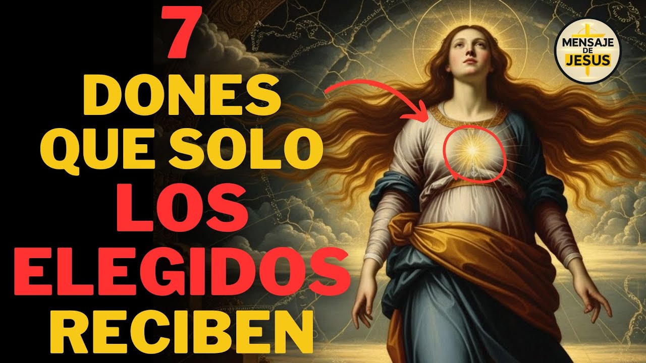 7 DONES ESPIRITUALES QUE SOLO LOS ELEGIDOS RECIBEN