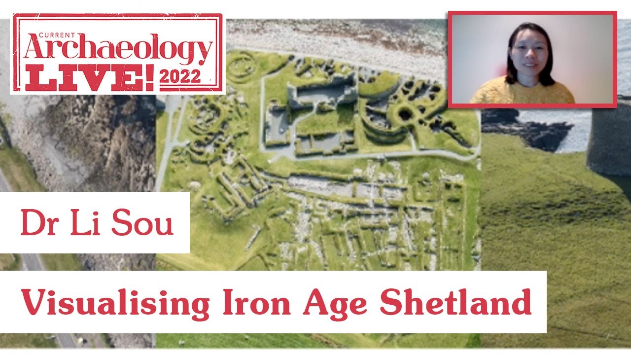 Visualising Iron Age Shetland - Dr Li Sou