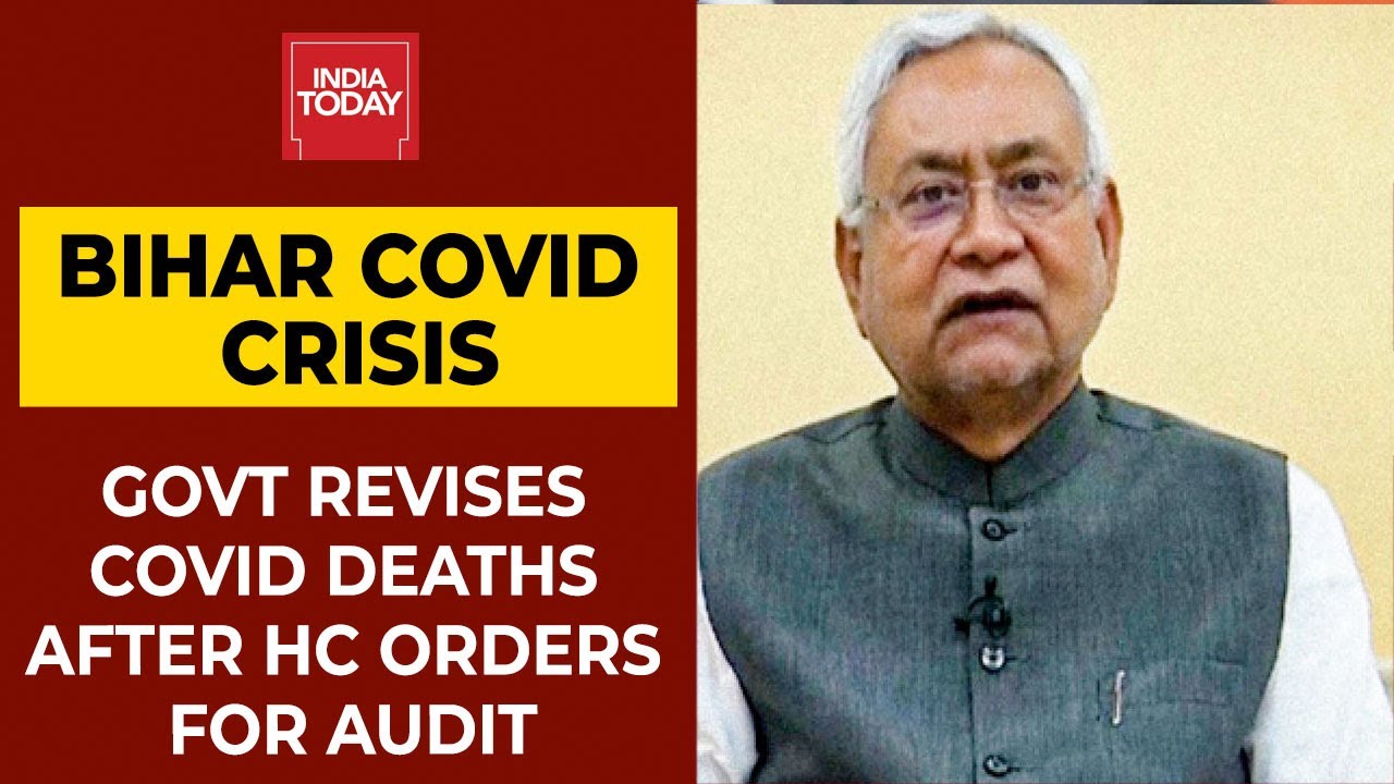 Bihar Government Revises Covid Deaths After High Court Orders Audit | India Today