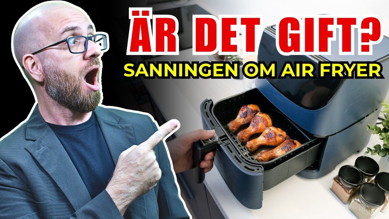 Den dolda sanningen om Air Fryer och din hälsa