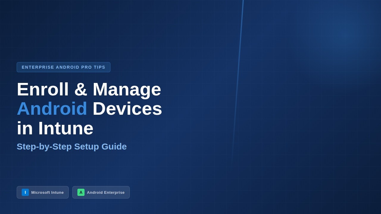 How to Enroll and Manage Android Devices in Microsoft Intune (Full Walkthrough)