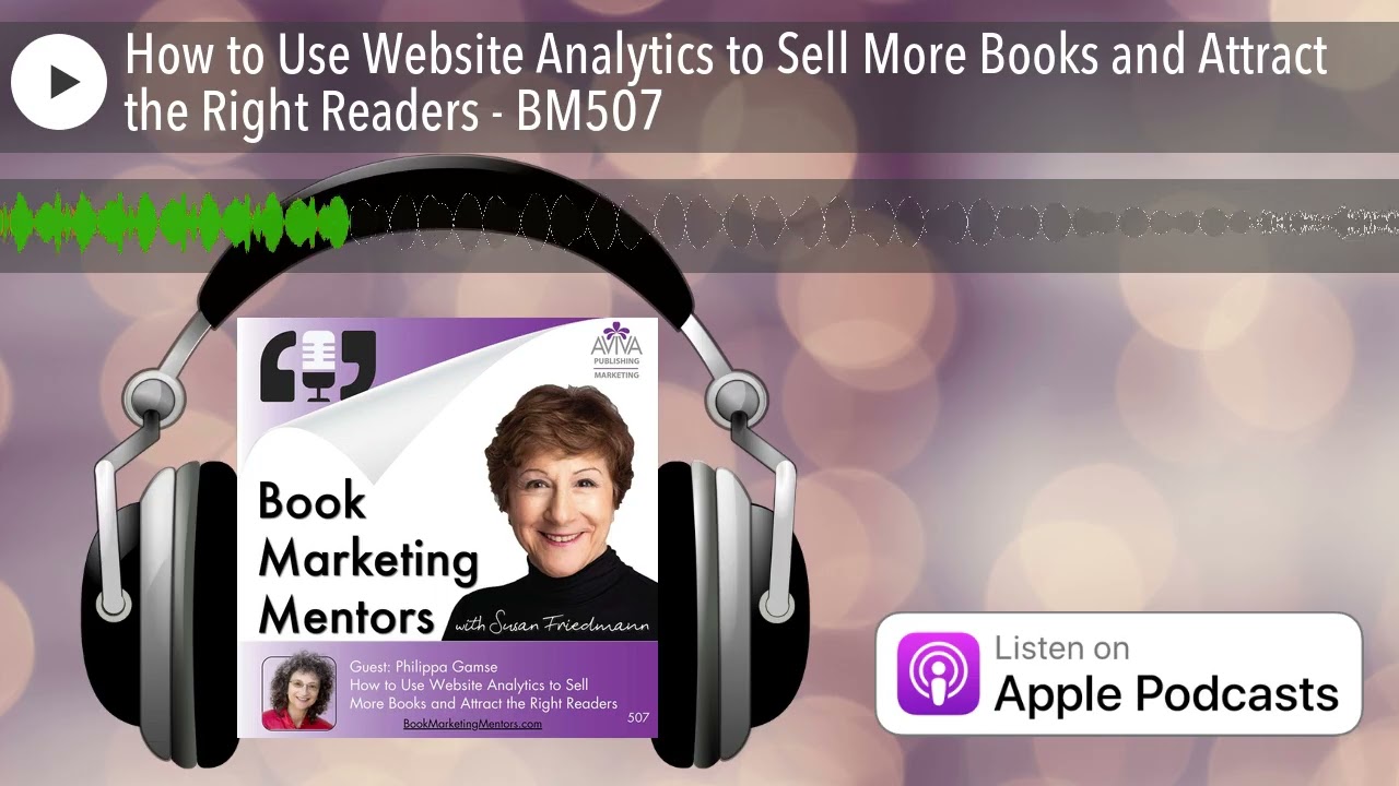 How to Use Website Analytics to Sell More Books and Attract the Right Readers - BM507