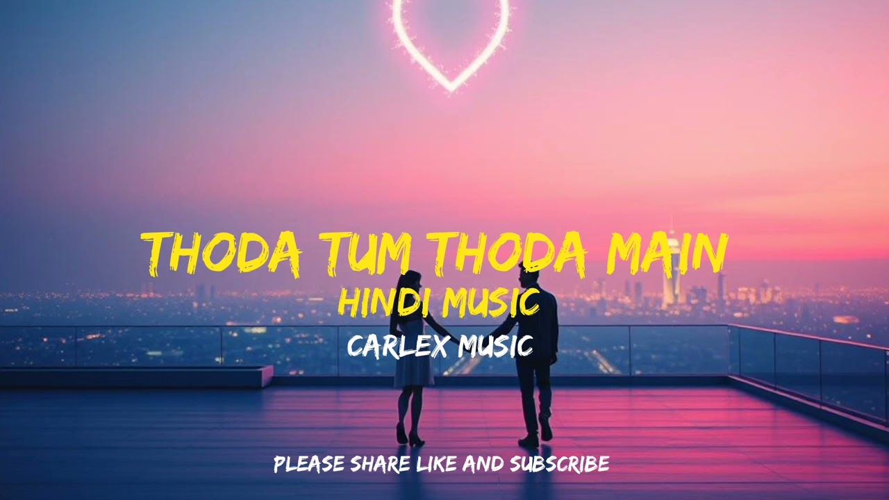 Thoda Tum thoda Main|official hindi song|new hindi song 