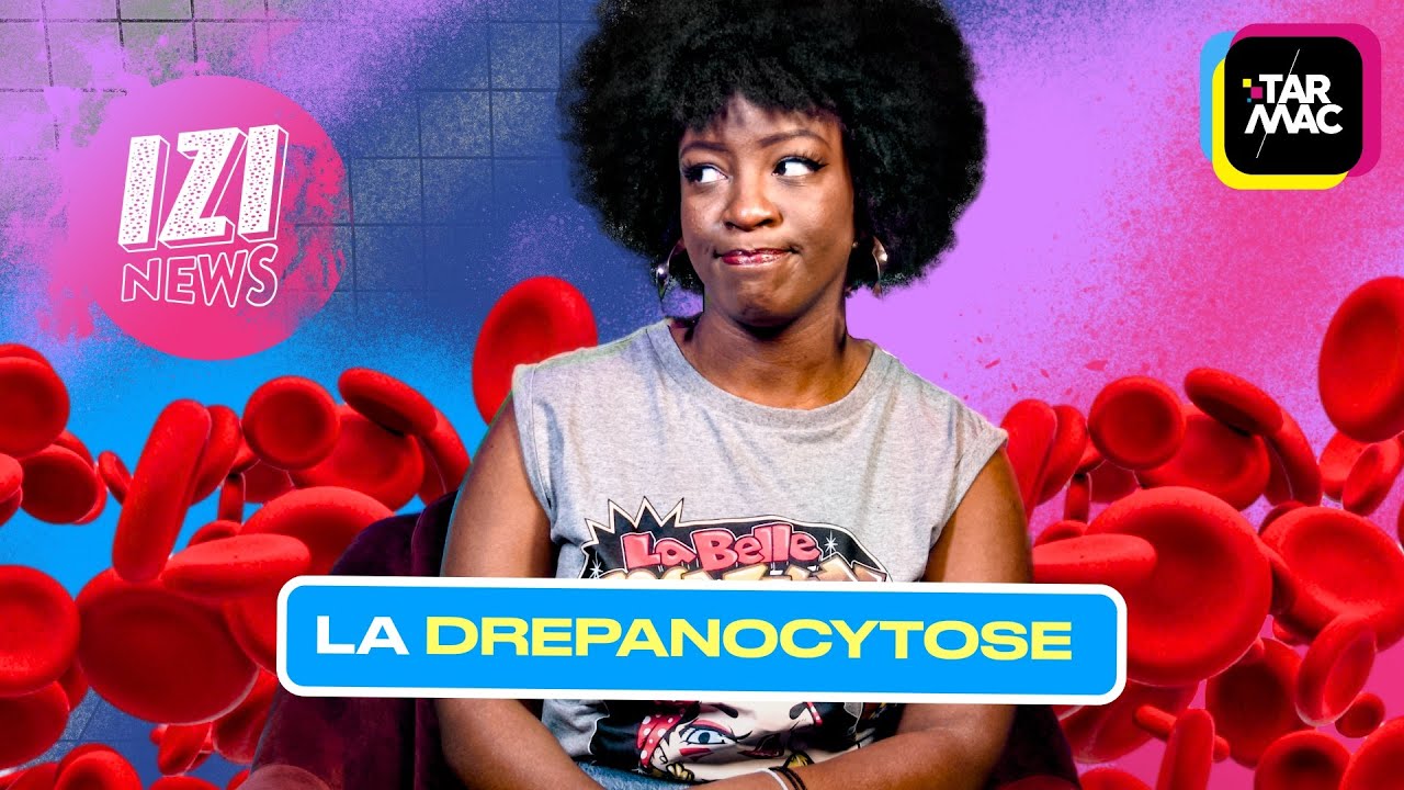 La drépanocytose : une maladie invisible • IZI NEWS