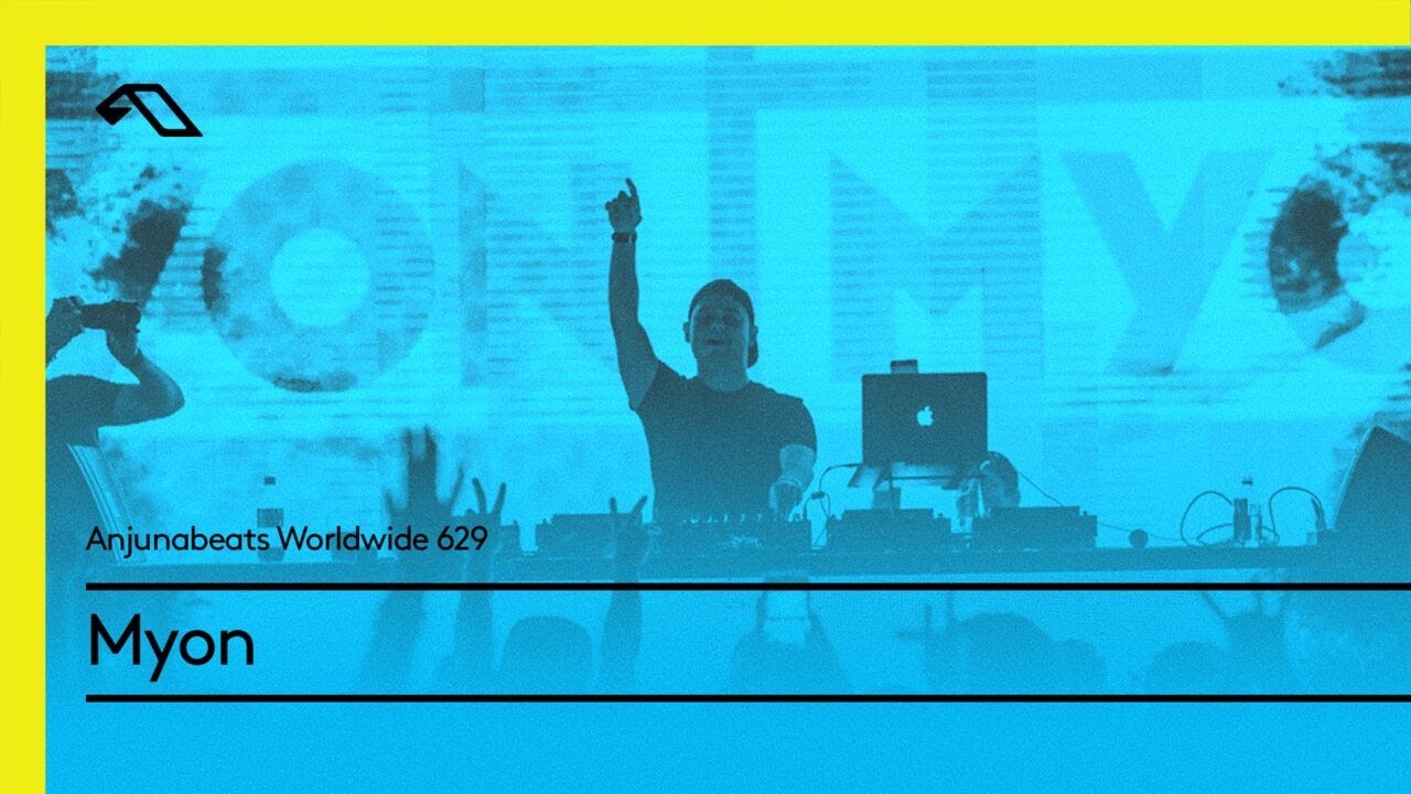 Anjunabeats Worldwide 629 with Myon