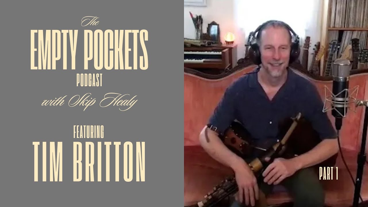 The Empty Pockets Podcast with Skip Healy feat. Tim Britton - Episode 15 part 1