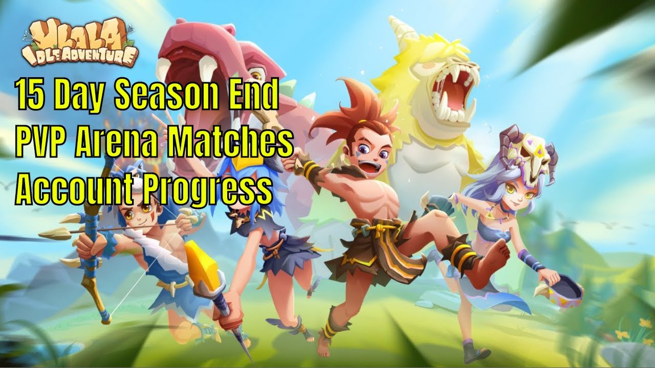 Ulala Idle Adventures: 15 Day Season End/PVP Arena/Account Progress