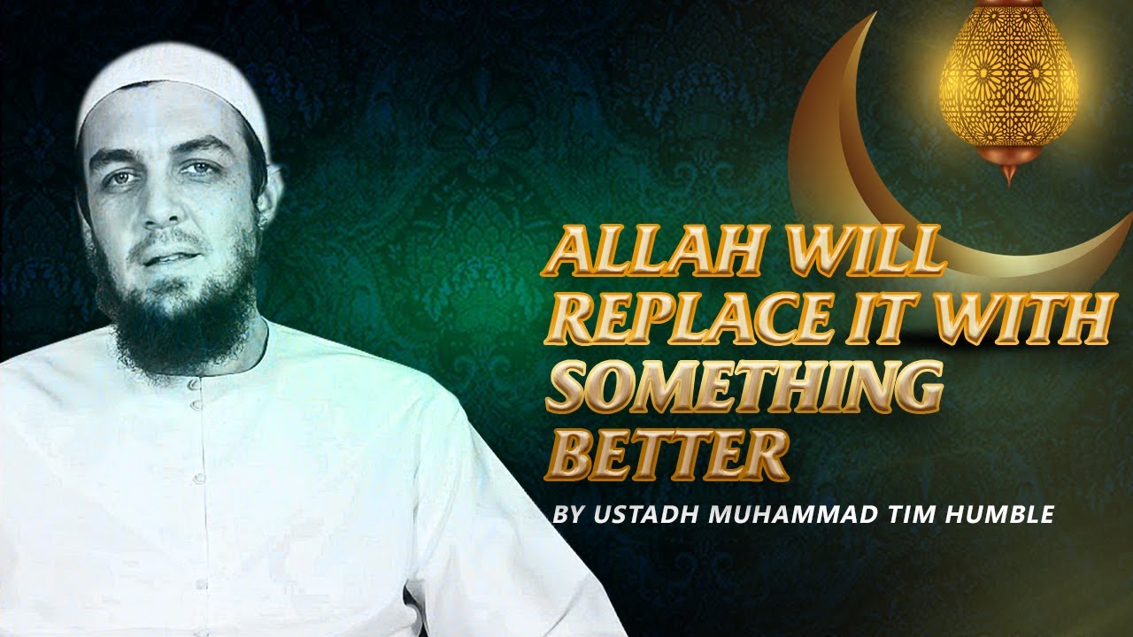 “Allah will replace it with something better”