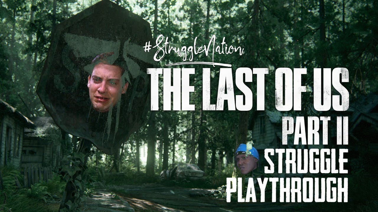 #StruggleGAMING | Last of Us II = Never Happened [SPOILERS]