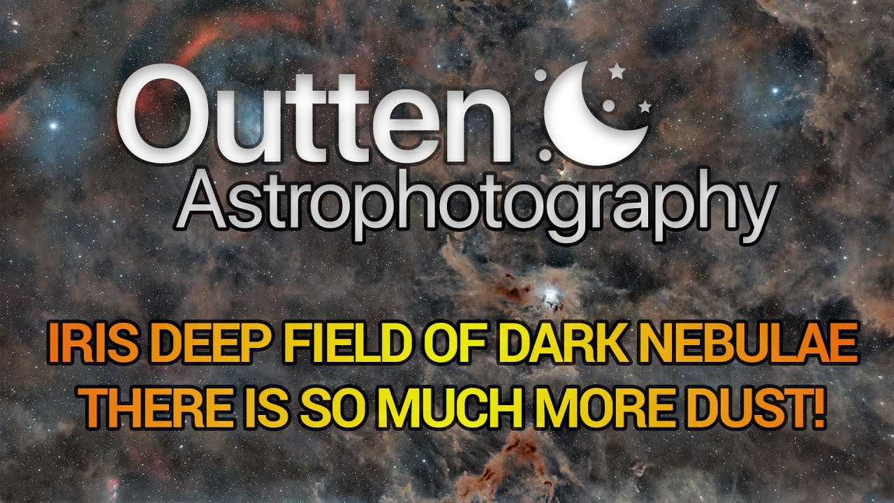 Iris Nebula Deep Field - SO MUCH DUST... AGAIN!