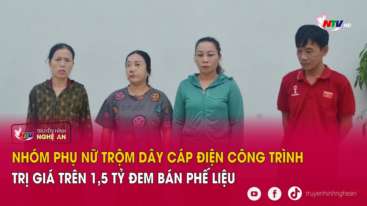 Nhóm phụ nữ trộm dây cáp điện công trình trị giá trên 1,5 tỷ đem bán phế liệu