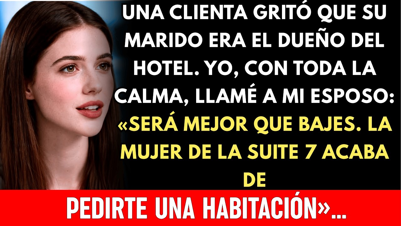 Una clienta grit&oacute; que su marido era el due&ntilde;o del hotel; con toda calma marqu&eacute; su n&uacute;mero y le dije...