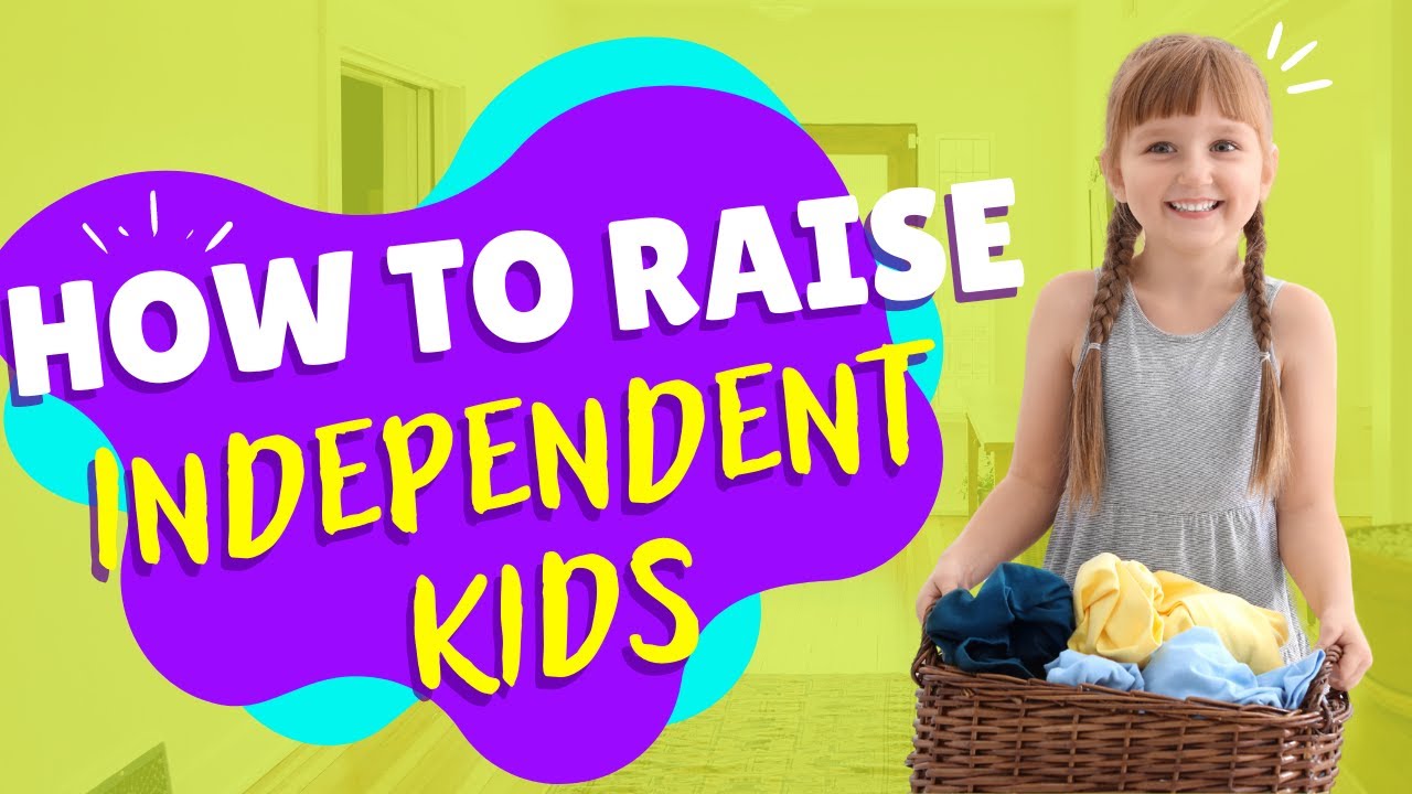 Raising Independent Children For Success