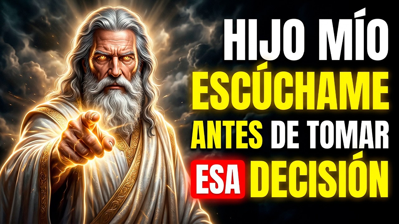 DIOS DICE: ESCÚCHAME ANTES DE TOMAR ESA DECISIÓN | MENSAJE DE DIOS HOY