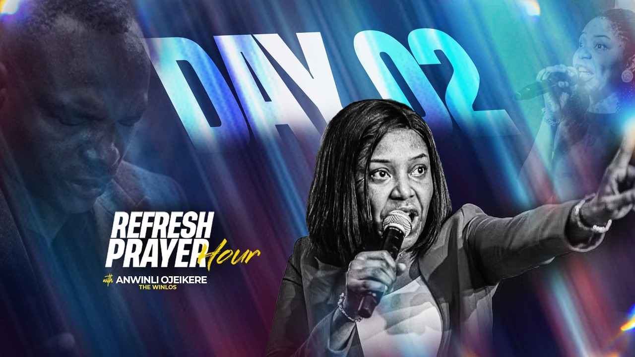 DAY  02 || REFRESH PRAYER HOUR WITH ANWINLI OJEIKERE (THE WINLOS) ||MARCH 3RD, 2026
