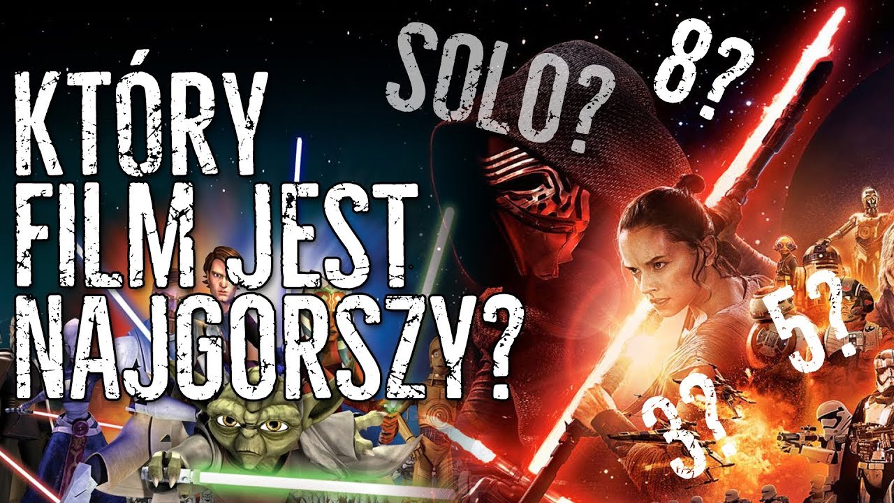 Który film STAR WARS jest najgorszy (najlepszy)?