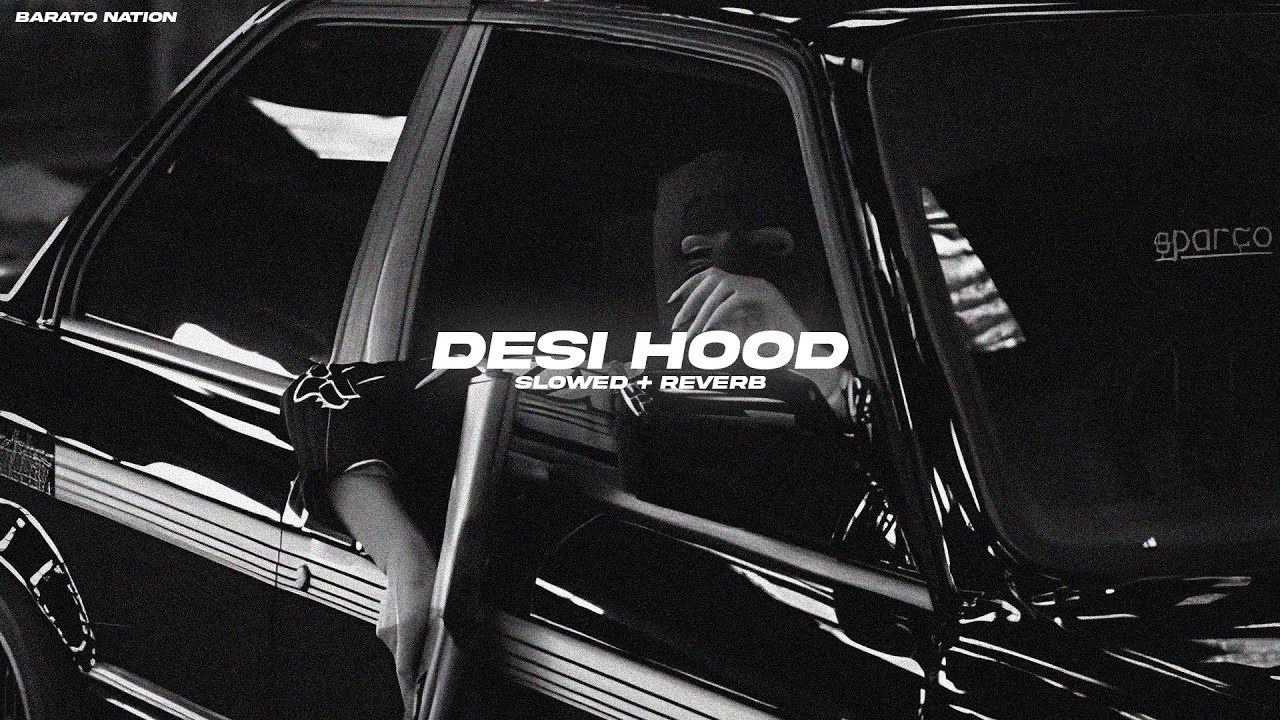 Desi Hood (Slowed + Reverb) - Krish Rao | BARATO NATION