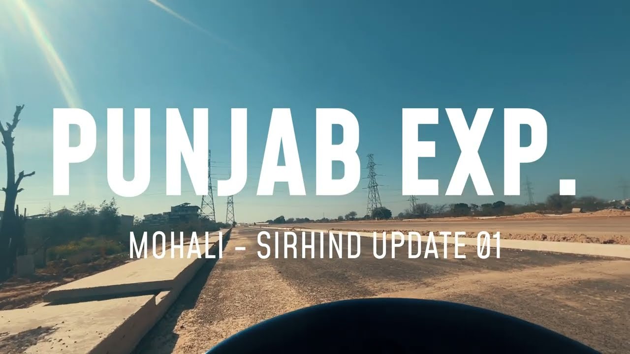 Punjab Expressway On Ground Update | Mohali Sector 110 to Sirhind | Ready in 5–6 Months?