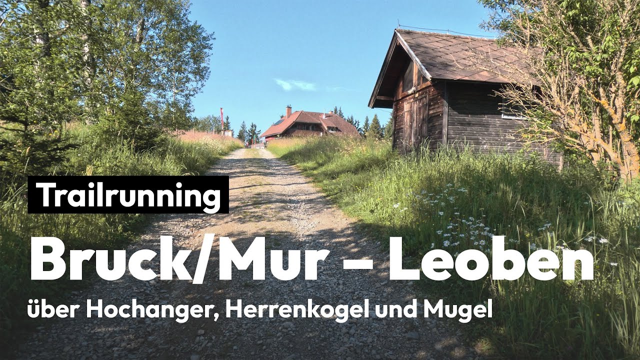 Bruck/Mur nach Leoben – Abwechslungsreicher Trailrun über Hochanger und Mugel
