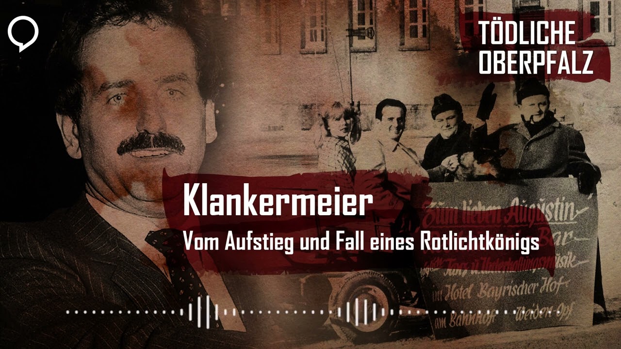 T&ouml;dliche Oberpfalz #22: Vom Aufstieg und Fall eines Rotlichtk&ouml;nigs