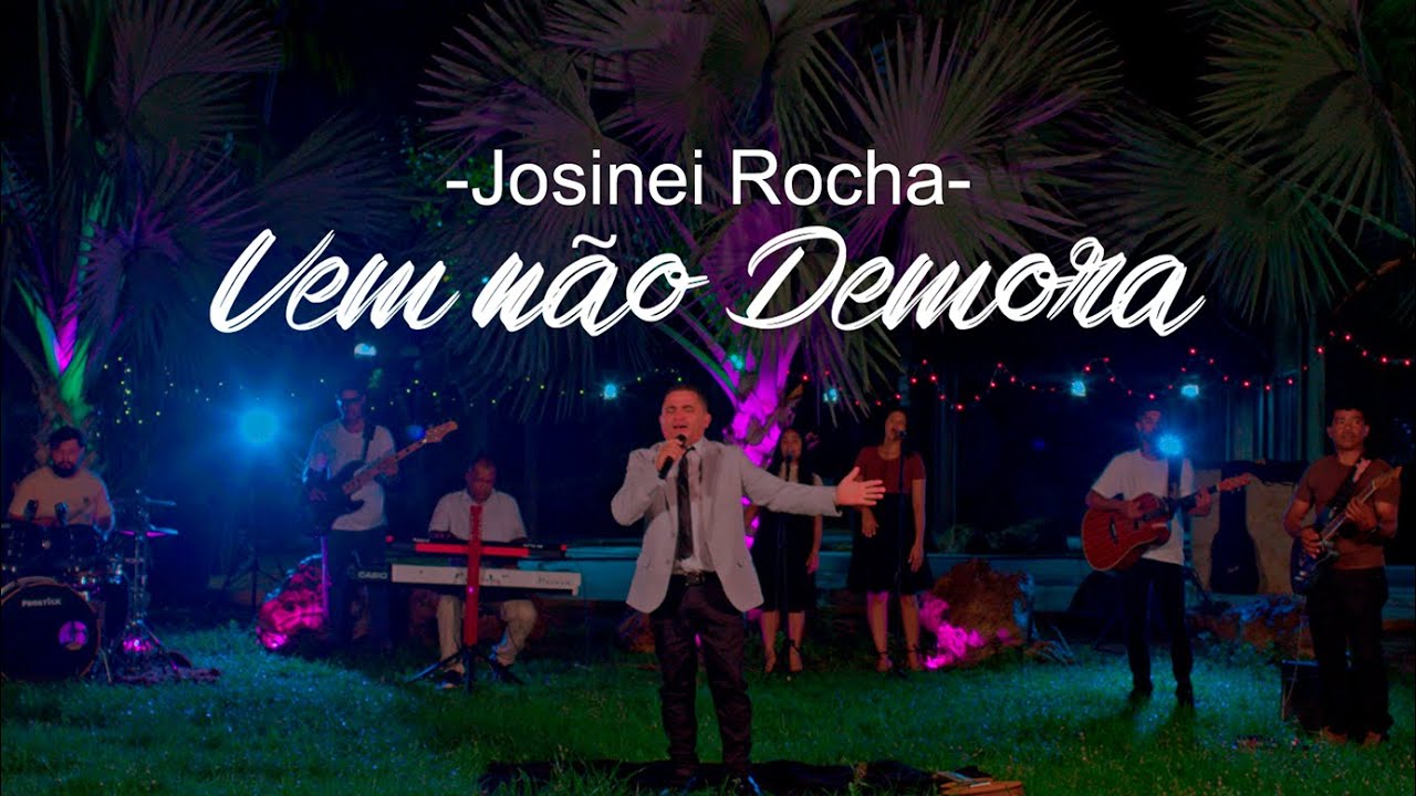 VEM NÃO DEMORA - JOSINEI ROCHA - CLIPE OFICIAL