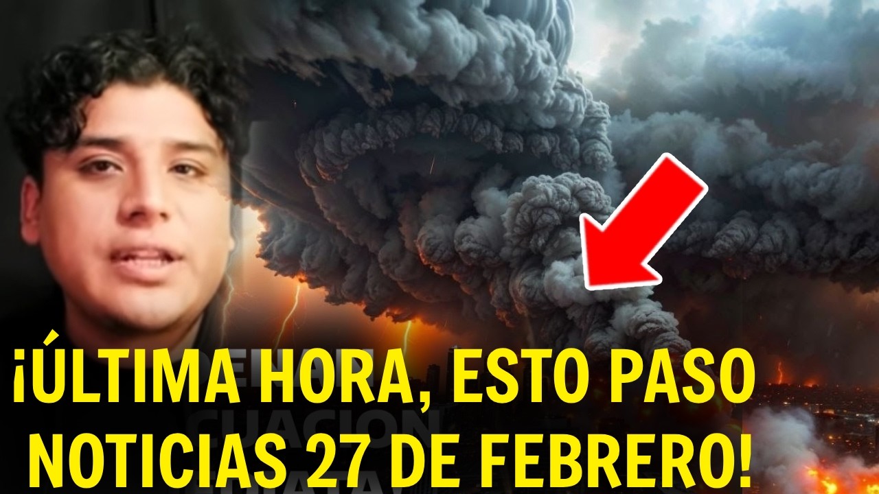 🚨&Uacute;LTIMA HORA | Esto acaba de suceder el d&iacute;a de hoy - Noticias 27 de febrero 2026