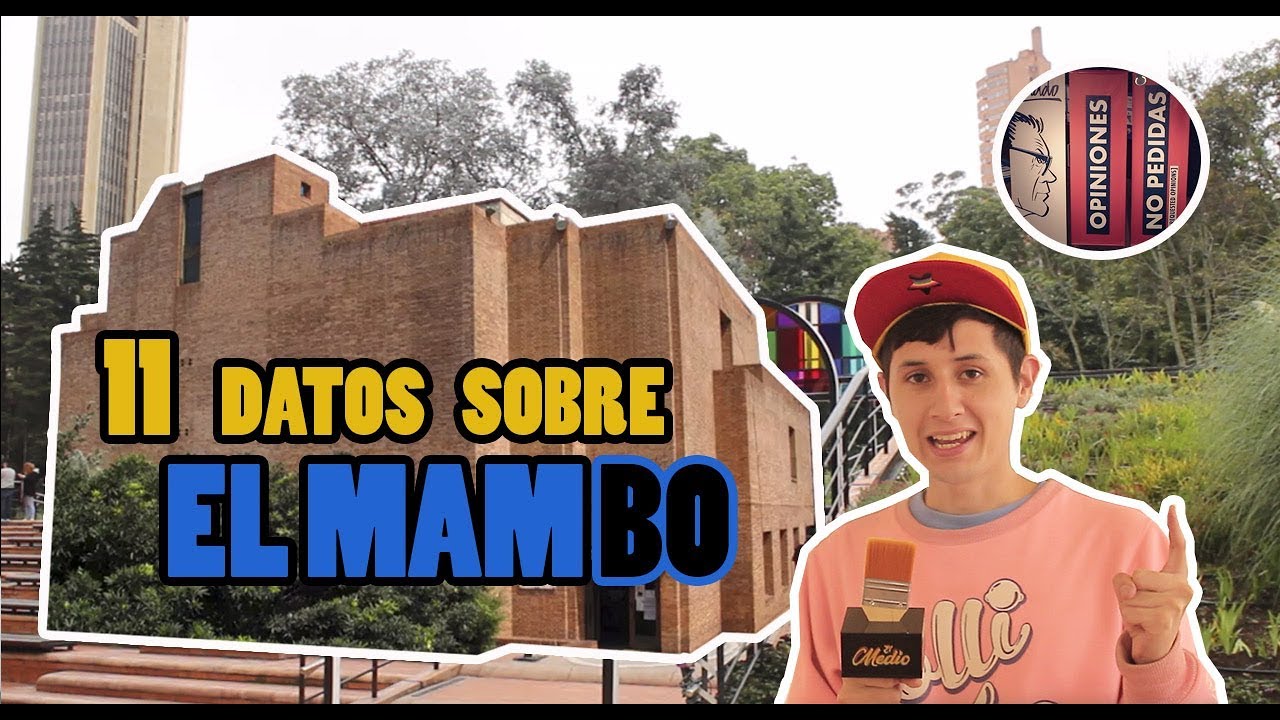 11 DATOS SOBRE EL MUSEO DE ARTE MODERNO DE BOGOTÁ : MAMBO