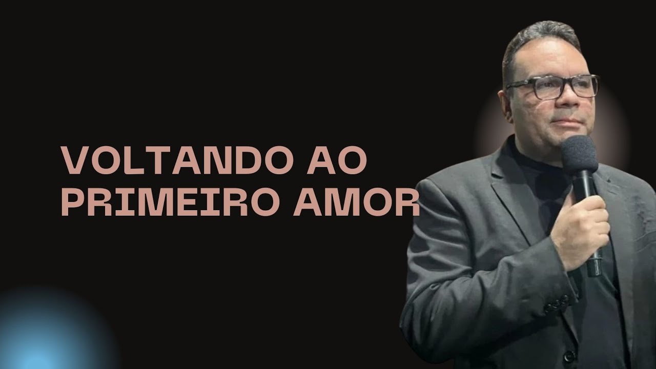 VOLTANDO AO PRIMEIRO AMOR | Pr. Agno Xavier | IEV Ministrações