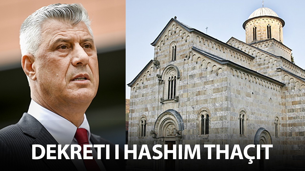 Dekreti i Hashim Thaçit për pronat e Manastirit së Deçanit/ 