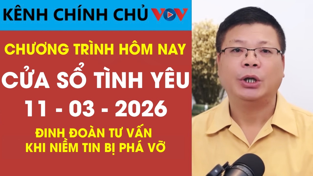 Nghe Cửa Sổ Tình Yêu VOV Ngày 10/03/2026 | Đinh Đoàn Phân Tích Khi Niềm Tin Bị Phá Vỡ