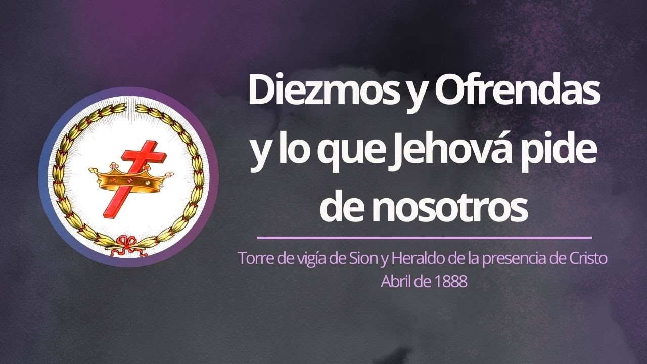 Diezmos y Ofrendas y lo que Jehová pide de nosotros || Asociación de los Estudiantes de la Biblia