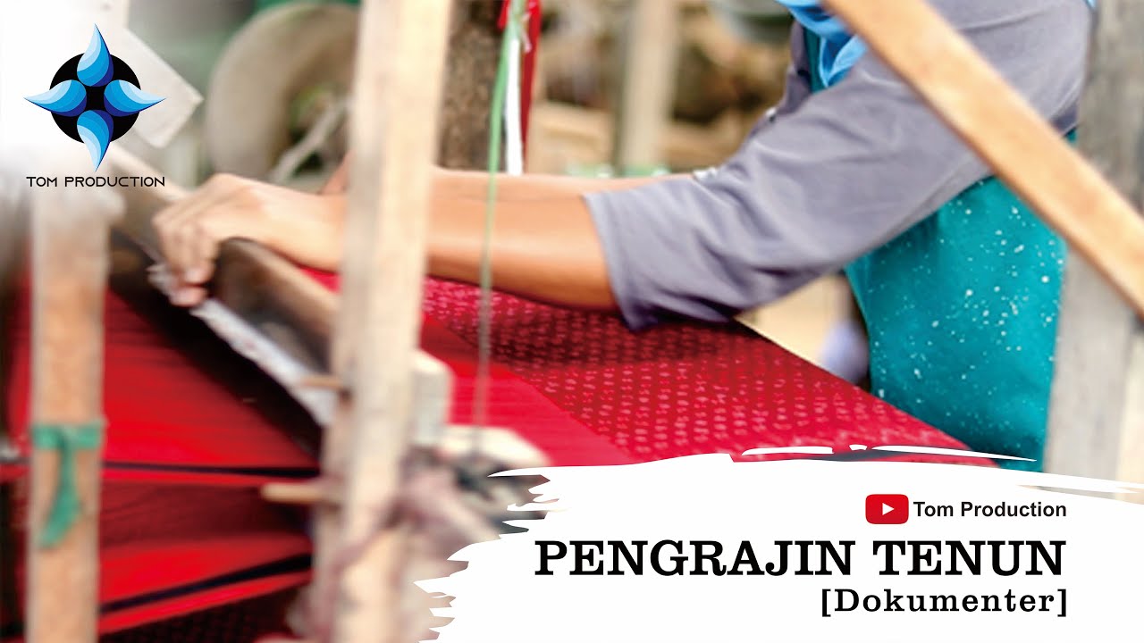 PENGRAJIN TENUN [DOKUMENTER]