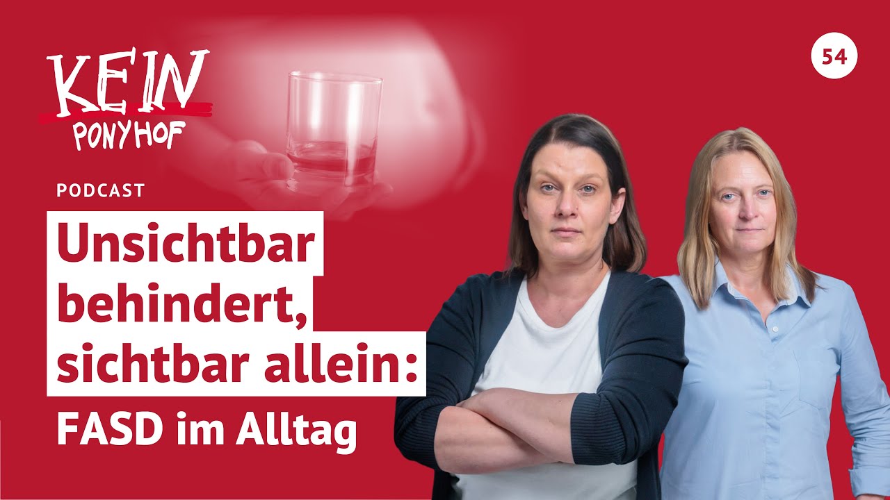 #54 Unsichtbar behindert, sichtbar allein: FASD im Alltag