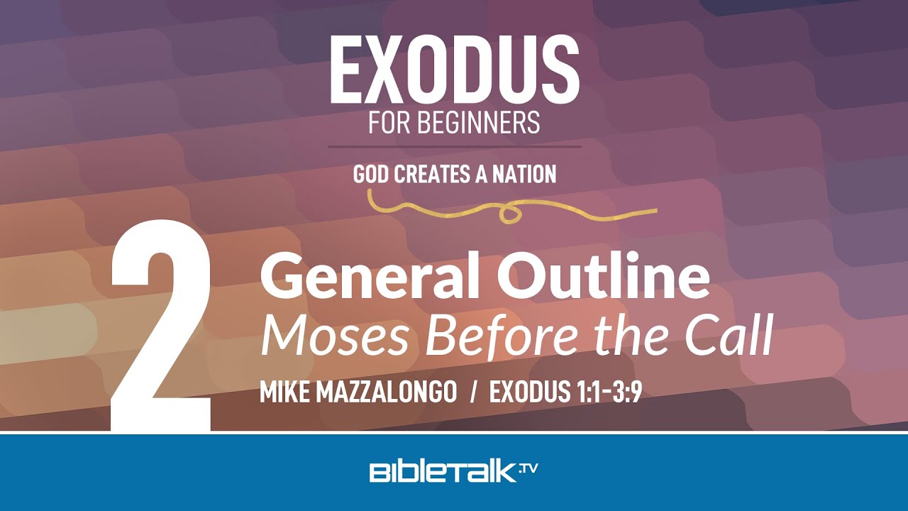 Outline of Exodus: Moses Before the Call (Exodus 1-3 Bible Study) &ndash; Mike Mazzalongo | BibleTalk.tv