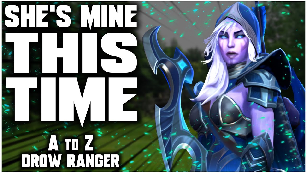 This Time, DROW IS MINE! - A to Z - Dota 2 - Drow Ranger