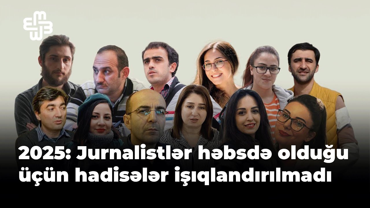 2025: Jurnalistlər həbsdə olduğu üçün hadisələr işıqlandırılmadı
