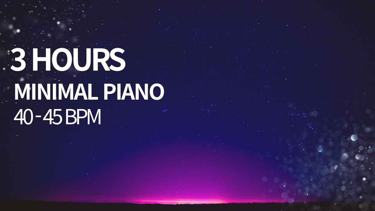 3 Hours Minimalist Piano for Deep Rest | 40-45 BPM Pure & Clean Sound