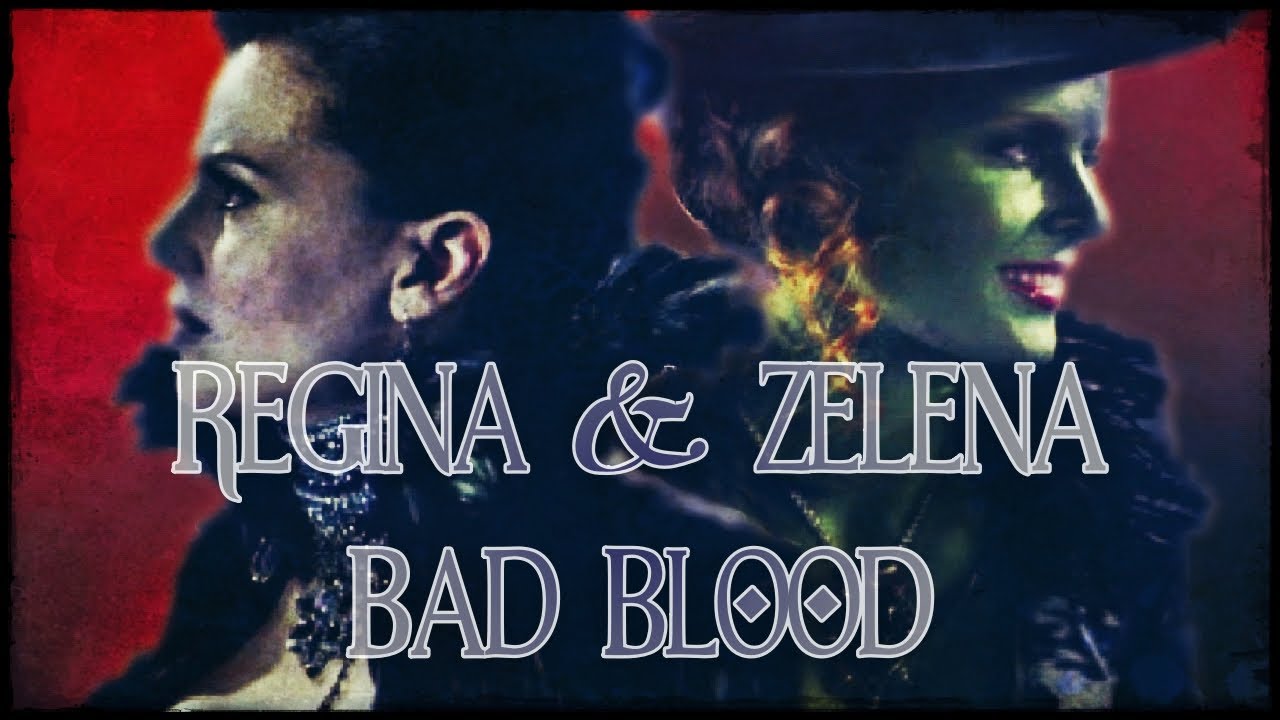 Regina & Zelena (OUAT) - Bad Blood