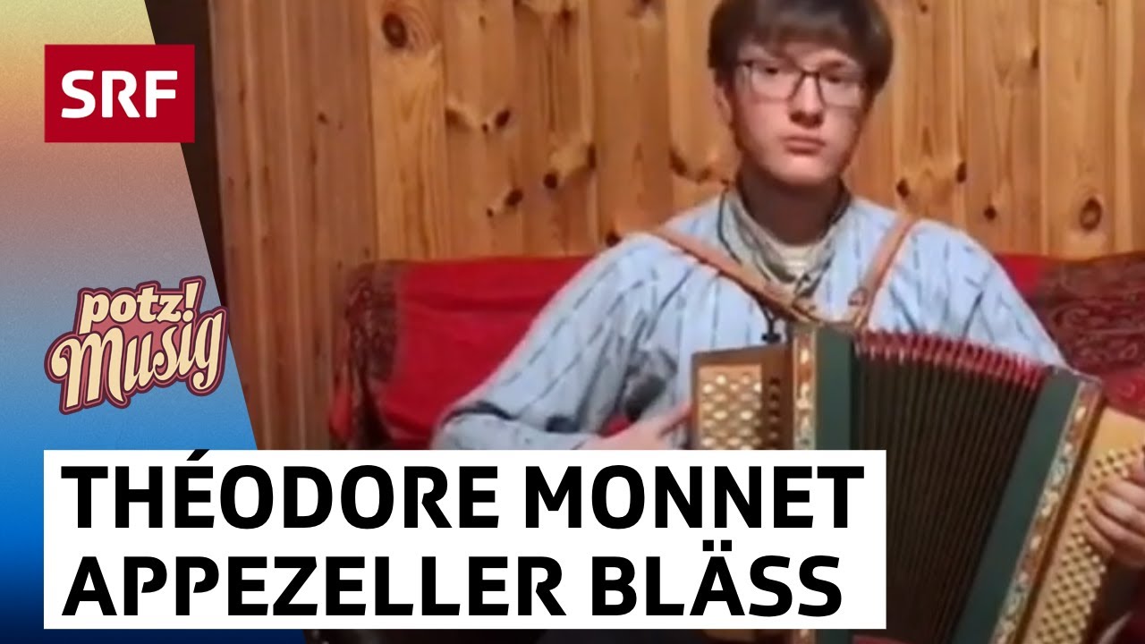 Théodore Monnet: De Appenzeller Bläss | Potzmusig #srfzämedihei | SRF
