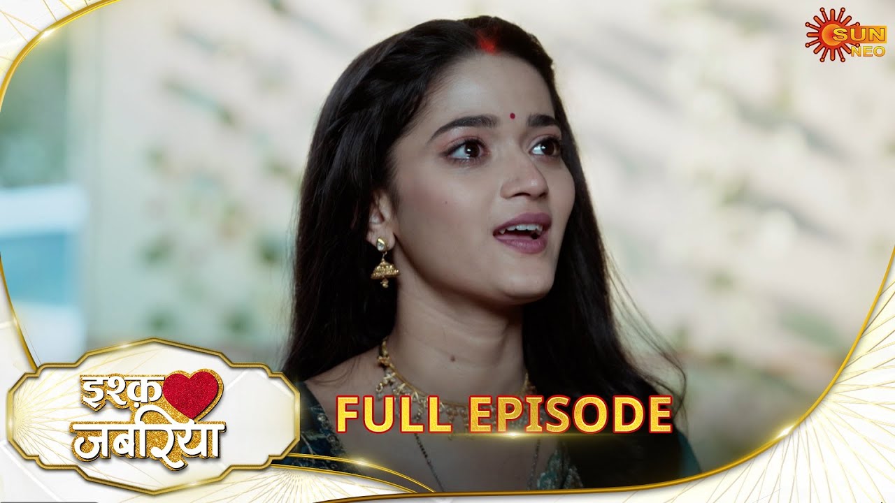 Ishq Jabariya - Full Episode | Ep No - 168 | Hindi Serial | Sun Neo |15 Jan 2025