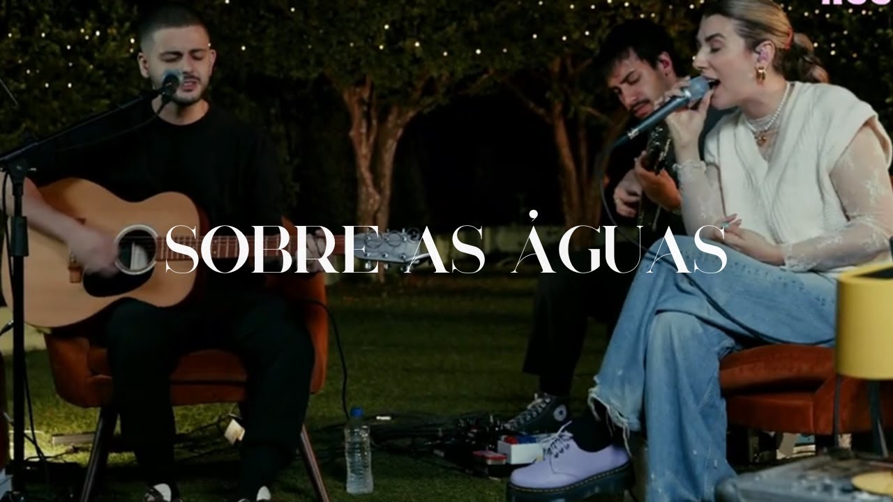Sobre as &Aacute;guas + Espont&acirc;neo - Rapha Gon&ccedil;alves & Isaac Felix - Dunamis Week