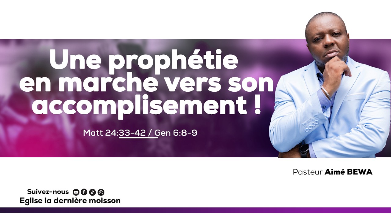 Culte Dominical : Une prophétie en marche... le Pasteur Aimé BEWA / La Dernière Moisson - La Borne