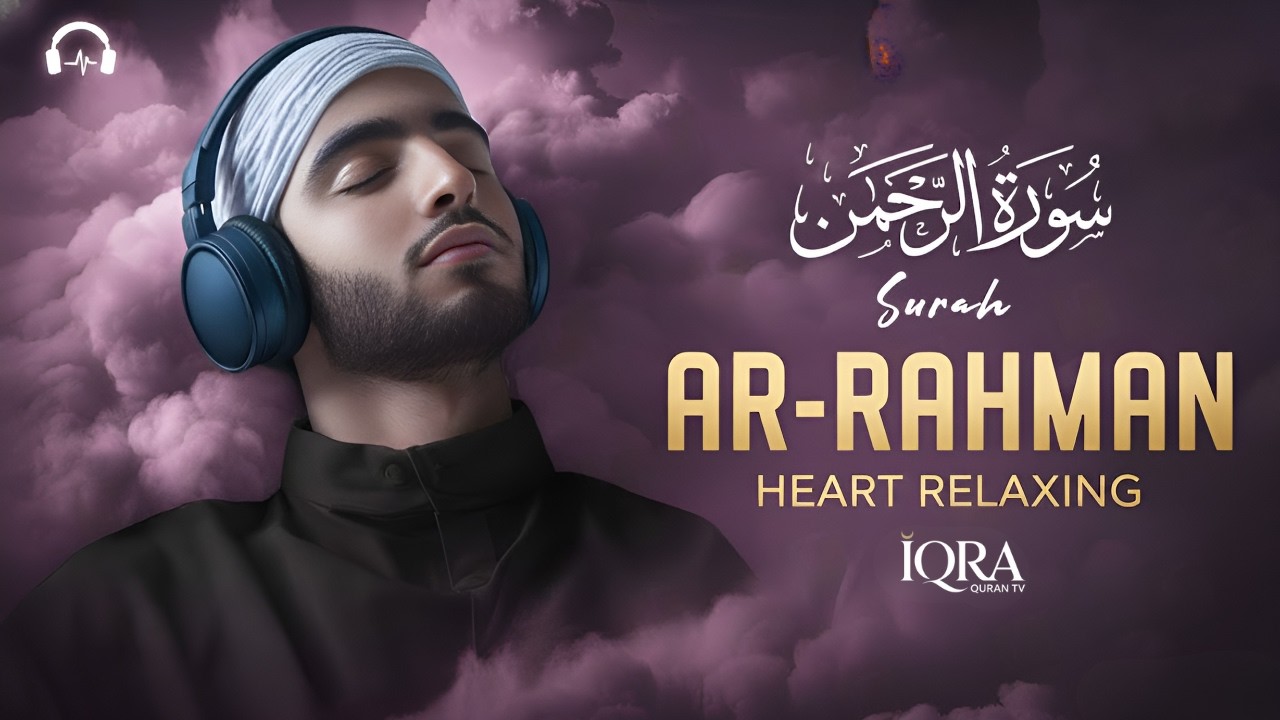 Feeling Heavy? Listen to This Surah Rahman Calming, Soothing Recitation and Relieve your Stress