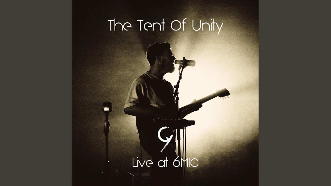 The Tent Of Unity (Live At 6MIC)