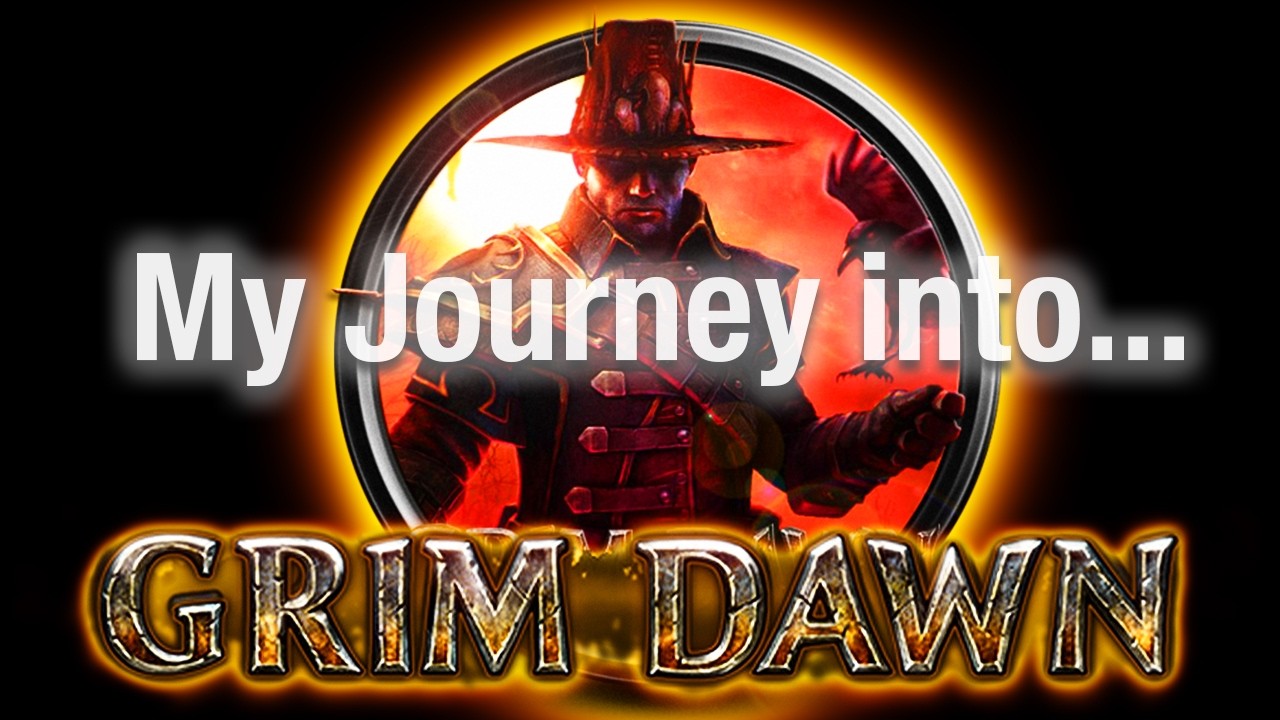 My Journey Into Games: Grim Dawn