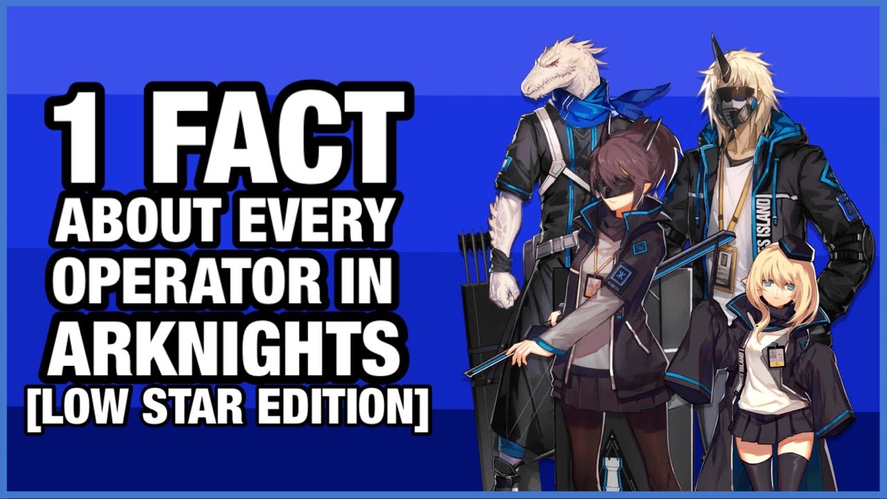 1 Fact About Every Operator in Arknights (Low-Stars Edition)