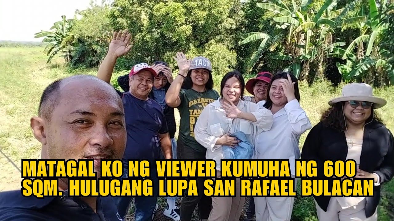 MATAGAL KO NG VIEWER KUMUHA NG 600 SQM NA HULUGANG LUPA SAN RAFAEL BULACAN!