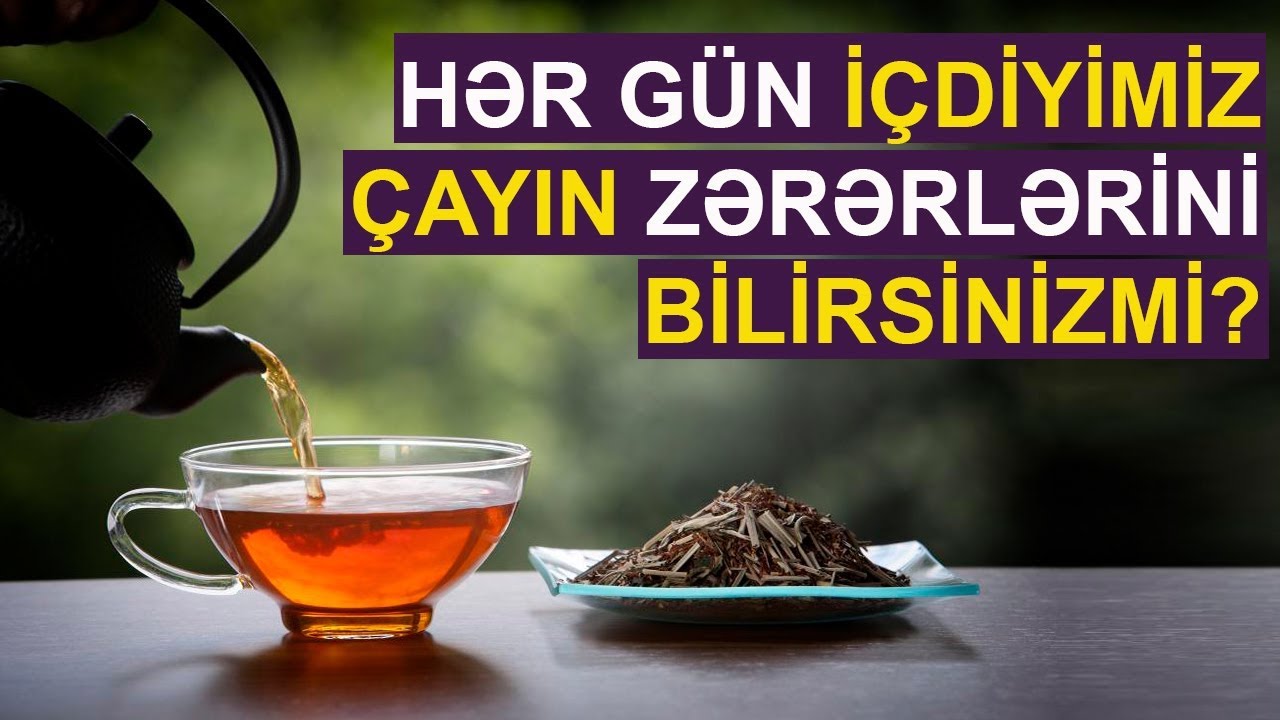 Hər gün içdiyimiz çayın zərərlərini bilirsinizmi?